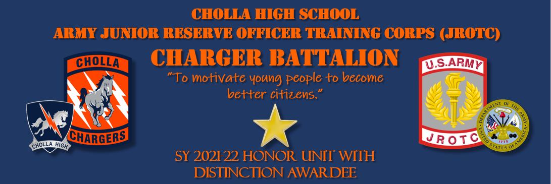 Cholla High School Army Junior Reserve Officer Training Corps JROTC Charger Battalion To motivate young people to become better citizens School Year 2021 2022 Honor Unit with distinction awardee